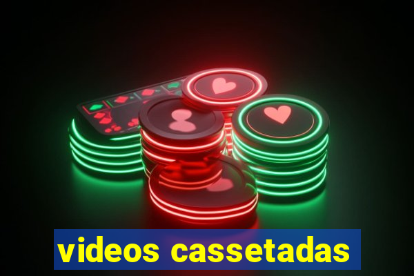 videos cassetadas