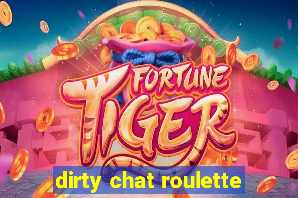 dirty chat roulette