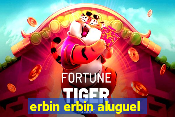 erbin erbin aluguel