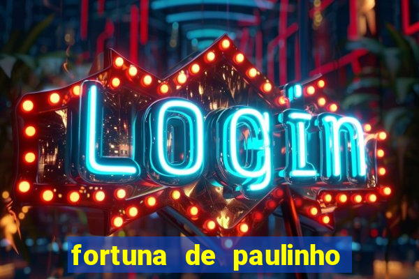 fortuna de paulinho roupa nova