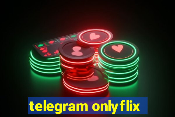 telegram onlyflix
