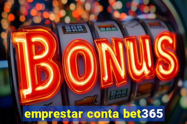 emprestar conta bet365