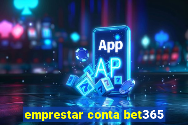 emprestar conta bet365