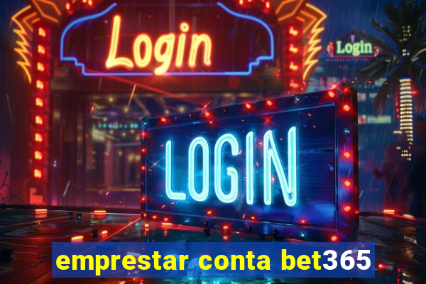 emprestar conta bet365