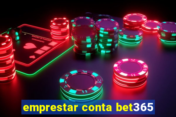 emprestar conta bet365