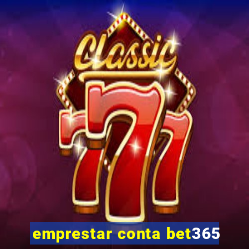 emprestar conta bet365