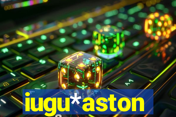 iugu*aston
