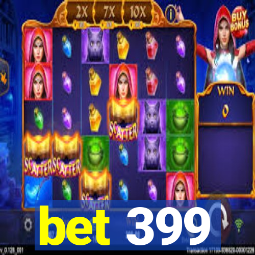 bet 399