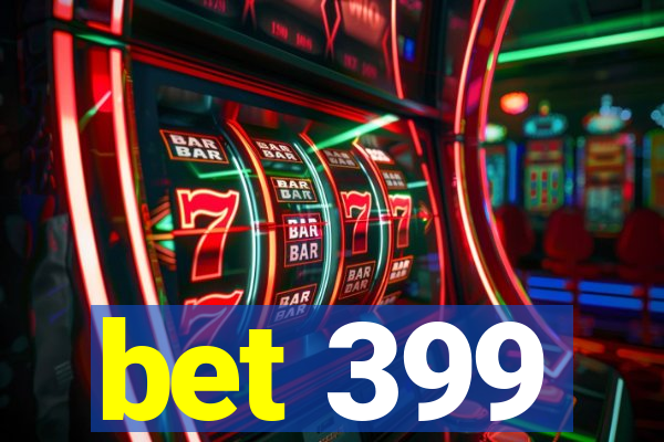 bet 399