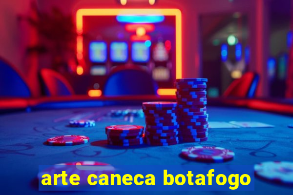 arte caneca botafogo