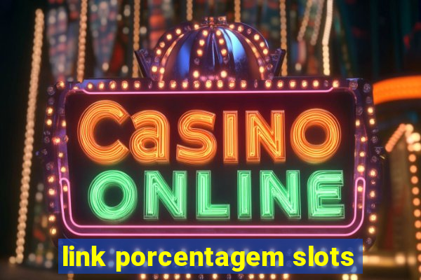 link porcentagem slots