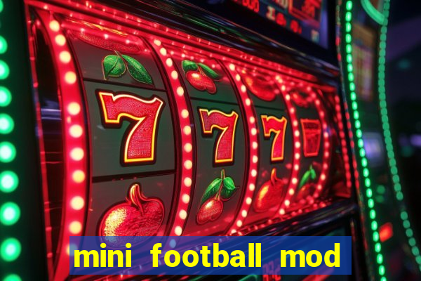 mini football mod apk (unlimited money and gems)