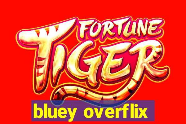 bluey overflix
