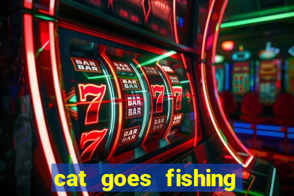 cat goes fishing free download