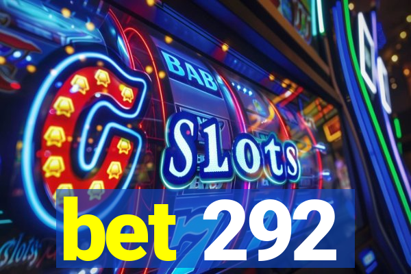 bet 292