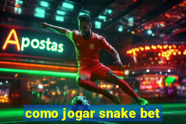 como jogar snake bet