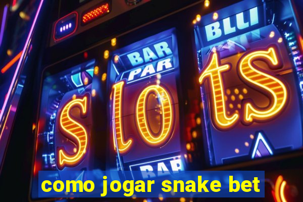 como jogar snake bet