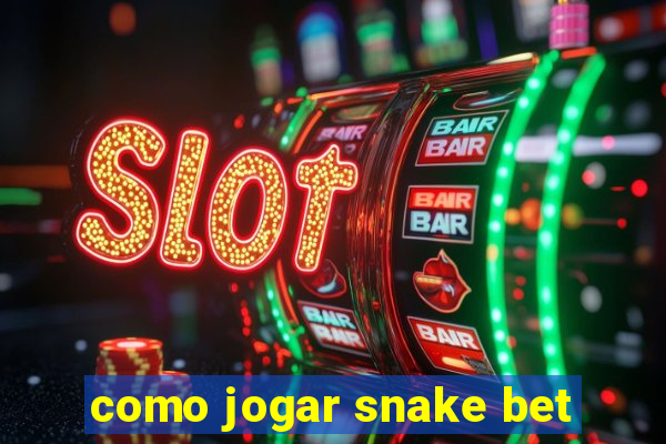 como jogar snake bet