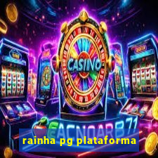 rainha pg plataforma
