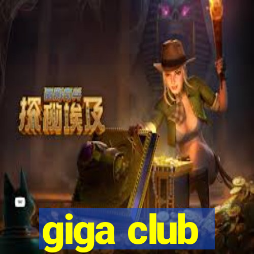 giga club
