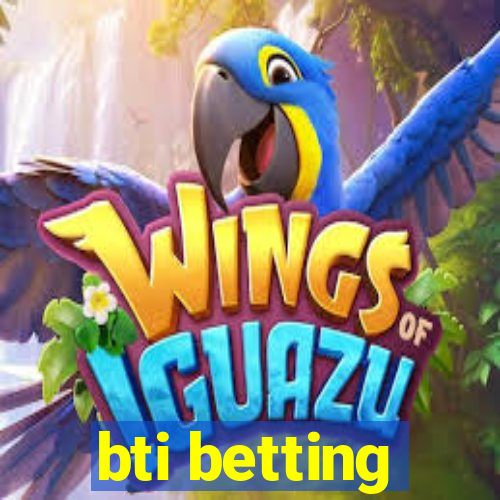 bti betting