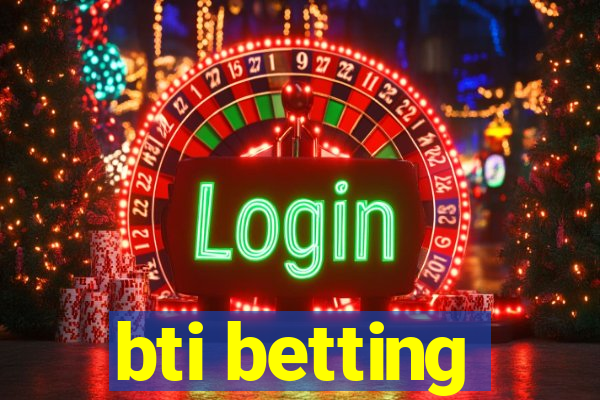 bti betting