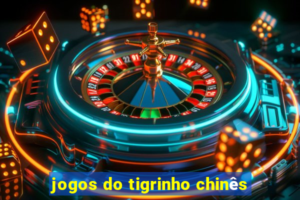jogos do tigrinho chinês