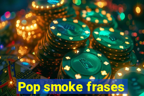 Pop smoke frases