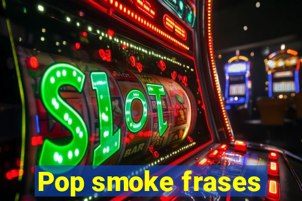Pop smoke frases