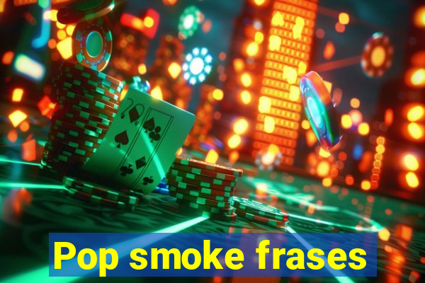 Pop smoke frases