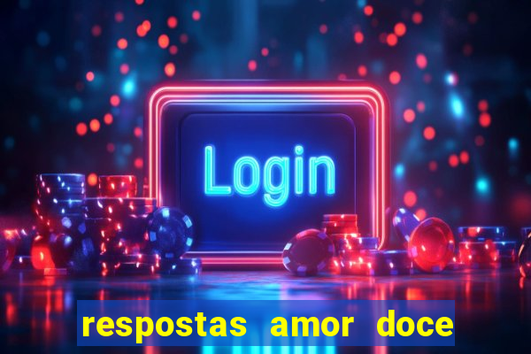 respostas amor doce ep 7