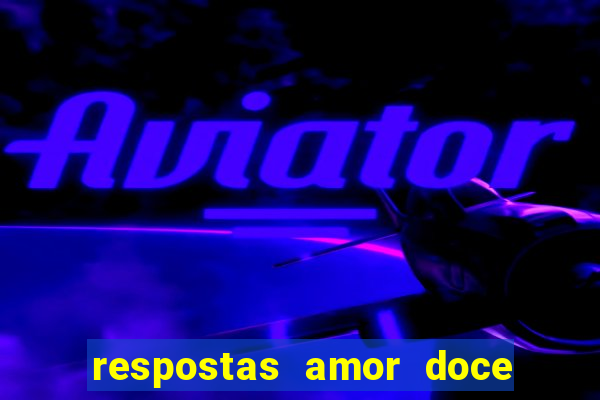 respostas amor doce ep 7