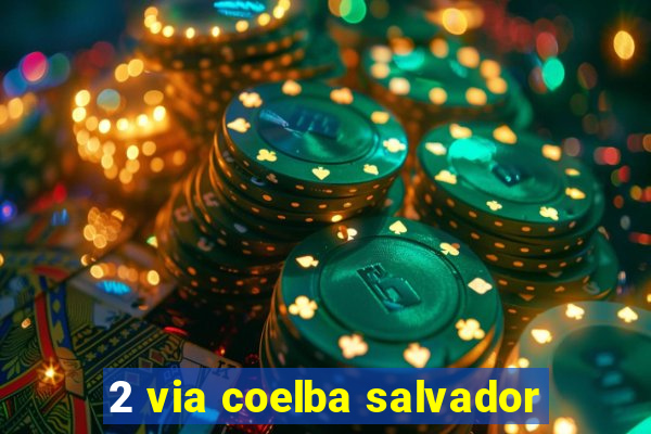 2 via coelba salvador