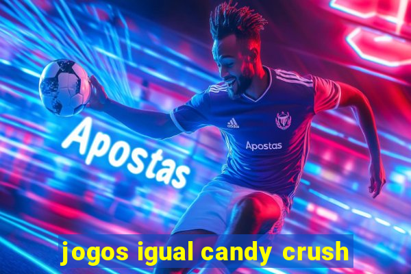 jogos igual candy crush