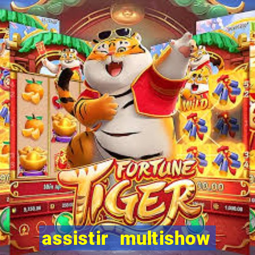 assistir multishow online gratis