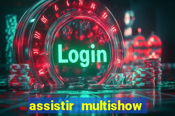 assistir multishow online gratis