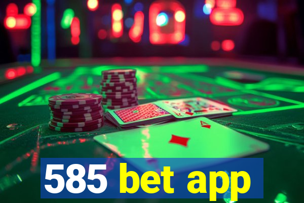 585 bet app