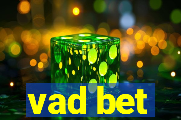 vad bet