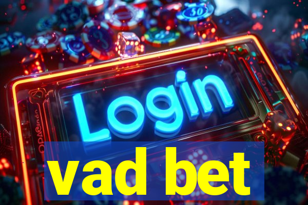 vad bet