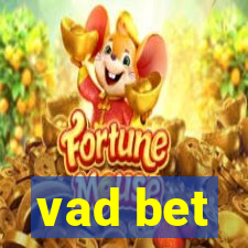 vad bet