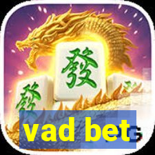 vad bet