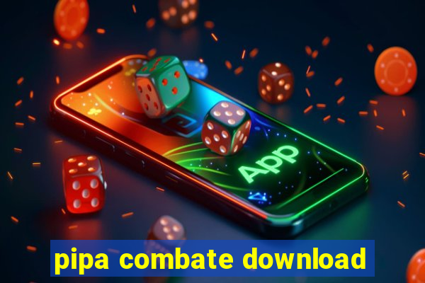 pipa combate download