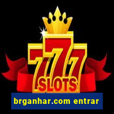 brganhar.com entrar