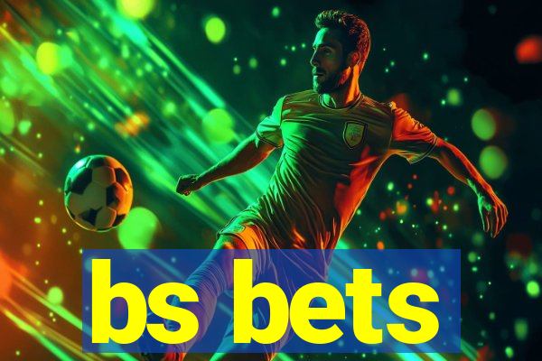 bs bets