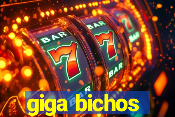 giga bichos