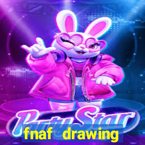 fnaf drawing cartoons 2