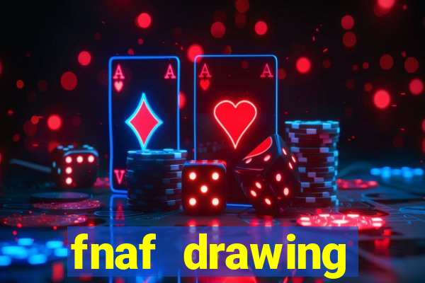 fnaf drawing cartoons 2