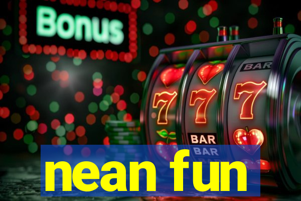 nean fun