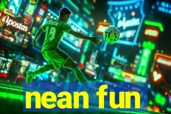 nean fun