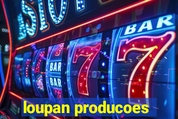 loupan producoes